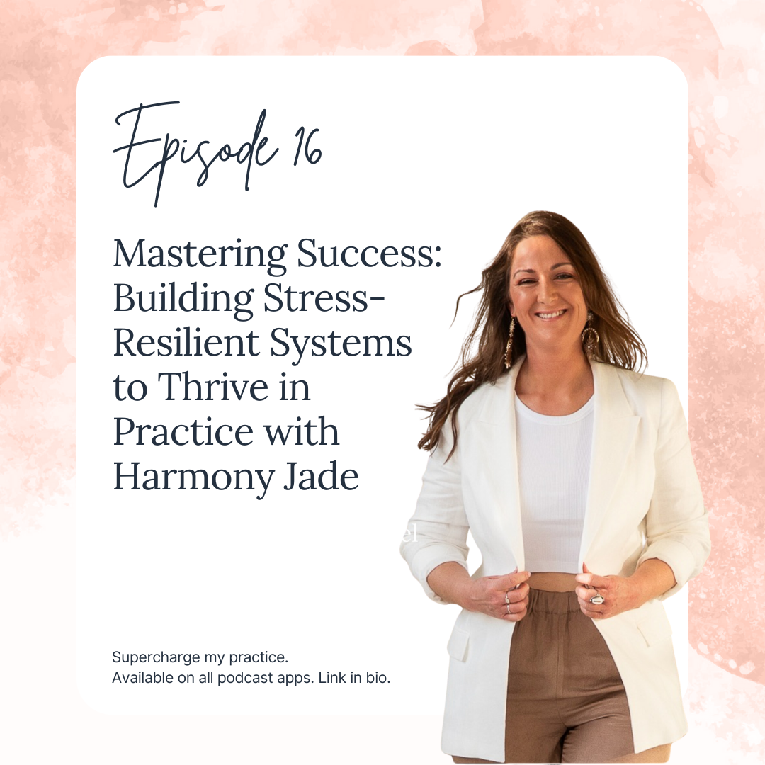Mastering Success: Building Stress-Resilient Systems to Thrive in Practice with Harmony Jade