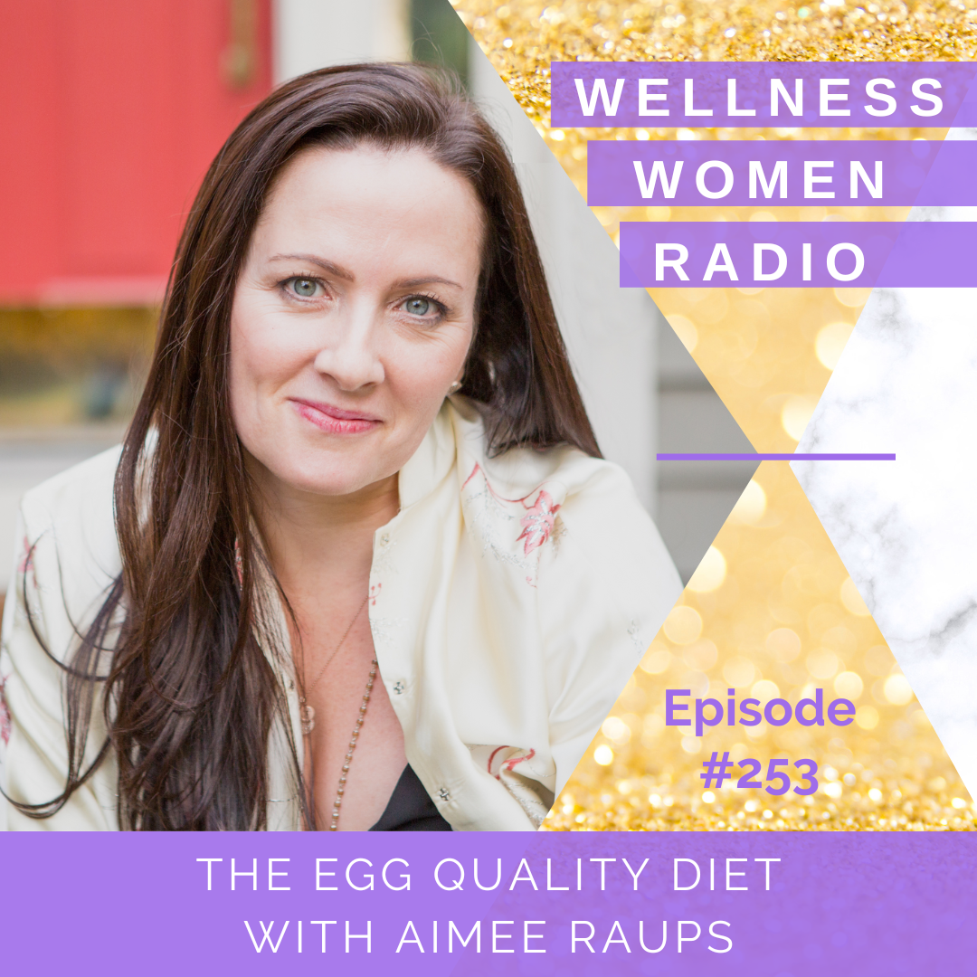 The Egg Quality Diet with Aimee Raups